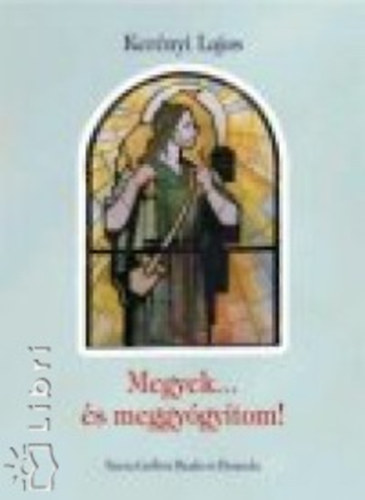 Ker�nyi Lajos - Megyek... �s meggy�gy�tom!