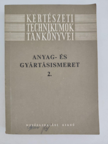 Anyag- s gyrtsismeret 2. (Kertszeti technikumok tanknyvei)