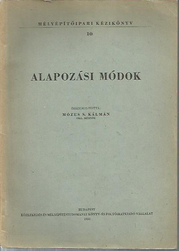 M�zes S. K�lm�n - Alapoz�si m�dok (M�ly�p�t�ipari k�zik�nyv 10.)