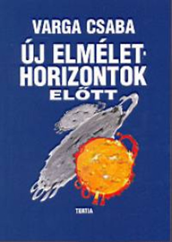 Varga Csaba - Új elmélethorizontok előtt