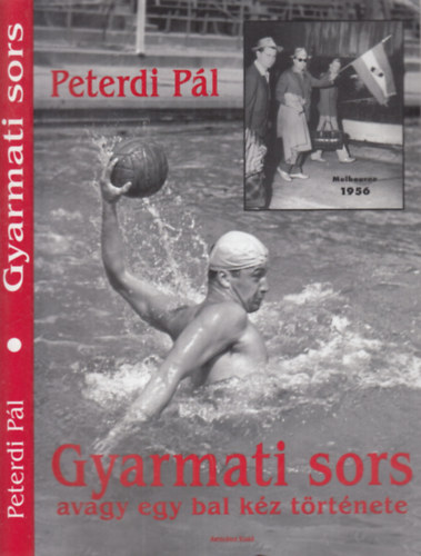 Peterdi P�l - Gyarmati sors avagy egy bal k�z t�rt�nete - Lezs�k S�ndor aj�nd�koz�si bejegyz�s�vel