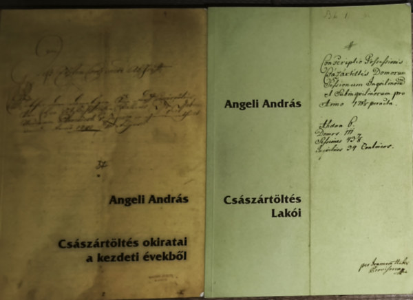 Angeli András - 2db Angeli András mű - Császártöltés Lakói, Császártöltés okiratai a kezdeti évekből (dedikált példányok)