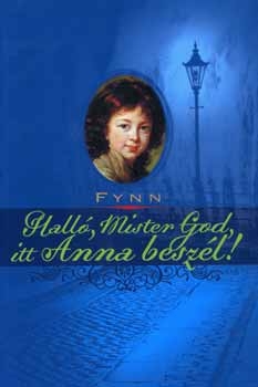 Fynn - Hall�, Mister God, itt Anna besz�l