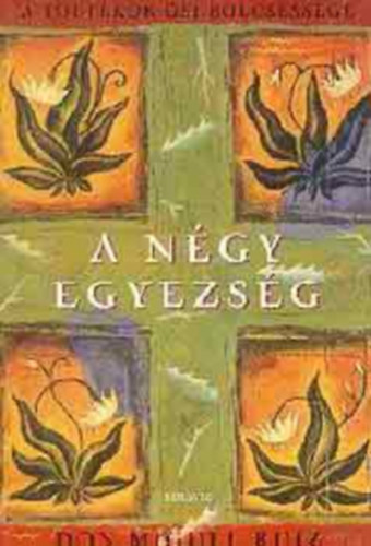 Don Miguel Ruiz - A ngy egyezsg