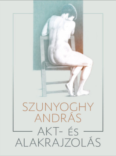 Szunyoghy Andrs - Akt- s alakrajzols