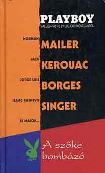 Jack Kerouac Jorge Luis Borges Norman Mailer Isaac Bashevis Singer Shirley Jackson James Thurber Philip Roth - A szőke bombázó (Playboy válogatás 40 év legjobb novelláiból)