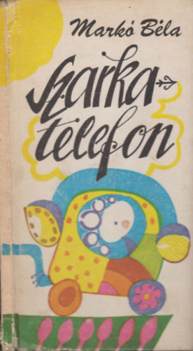 Mark Bla - Szarka-telefon (Versek kisfiknak-kislnyoknak)