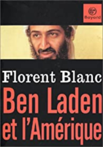 Florent Blanc - Bin Laden et l'amérique