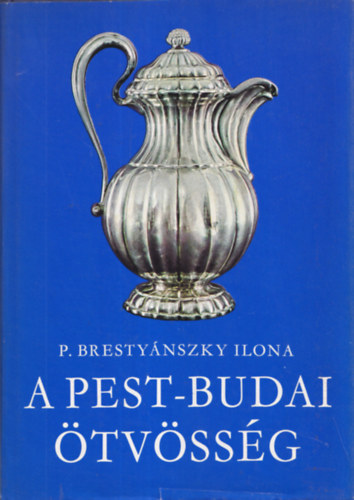 P. Bresty�nszky Ilona - A Pest-Budai �tv�ss�g