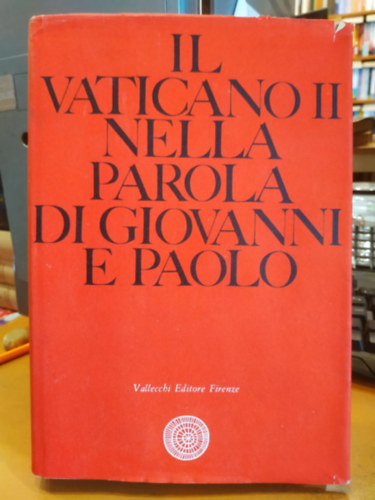 Vallecchi Editore - Il Vaticano II nella parola di Giovanni e Paolo 1959-1965. (Vatikni II. Jnos s Pl szavaival 1959-1965.)