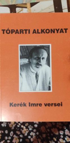 Kerk Imre - Tparti Alkonyat - Kerk Imre versei