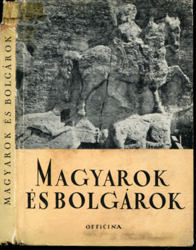 Köllner Aladár Fehér Géza - Magyarok és bolgárok (Officina képeskönyvek 43.)