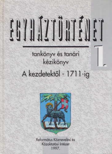 Tkczi Lszl  Tth-Ksa Istvn (szerk.) - Egyhztrtnet I. - A kezdetektl 1711-ig  (tanknyv s tanri kziknyv)