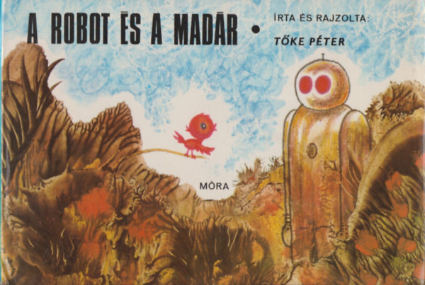 Tőke Péter - A robot és a madár