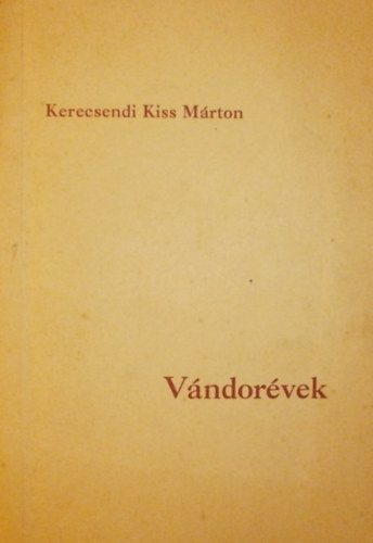 Kerecsendi Kiss Márton - Vándorévek