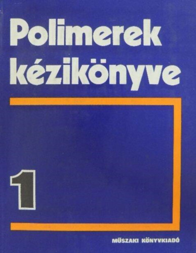 I. N. Andrejeva, Barta �rp�d  Sz. V. Suckij (szerk.), Dr. Nagy L�szl� (ford.) - Polimerek k�zik�nyve I. - Poliolefinek, Poli(vinil-klorid), Polisztirol, Ftoroplasztok, Polimetakril�tok, Poliformaldehid, Pentaplaszt, Szintetikus ragaszt�k, L�gy�t�k, Antisztatikumok