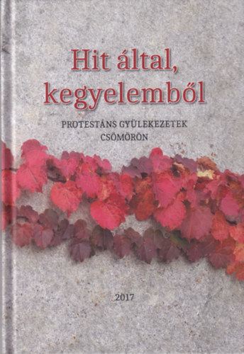 Hit által, kegyelemből - Protestáns gyülekezetek Csömörön