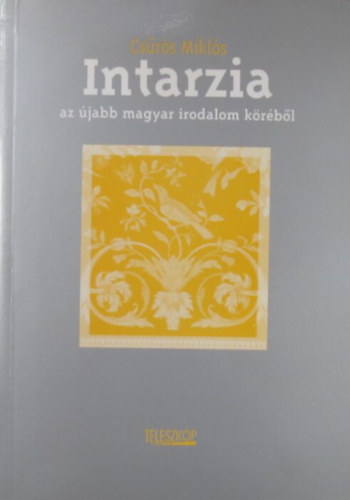 Csűrös Miklós - Intarzia az újabb magyar irodalom köréből