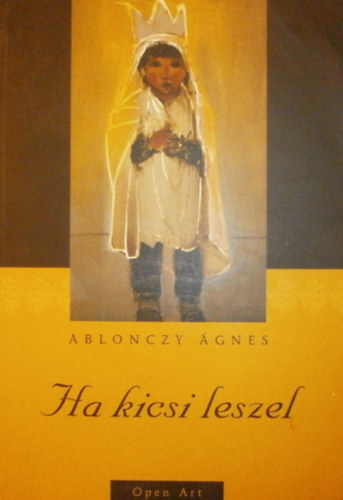 Ablonczy �gnes - Ha kicsi leszel