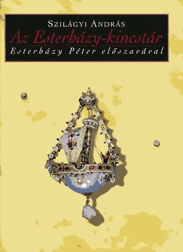 Szil�gyi Andr�s - Az Esterh�zy-kincst�r