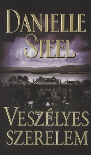 Danielle Steel - Veszélyes szerelem