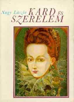 Nagy Lszl - Kard s szerelem