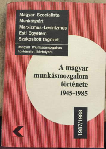 A magyar munkásmozgalom története 1945-1985