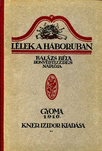 Balázs Béla - Lélek a háborúban
