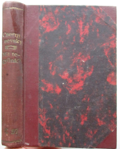 N. G. Csernysevsky - Mit tegy�nk? I-II. egybek�tve