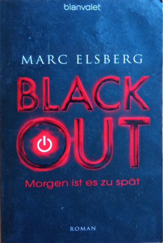 Marc Elsberg - Black Out - Morgen ist es zu sp�t