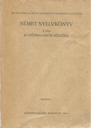 Dr. Kovacsicsn� Petrov�n M. Ant�nia; Bassola P�ter; Pr�nay Andr�sn�; Dr. Tak�cs J�nosn� - N�met nyelvk�nyv I. r�sz, k�z�phalad�k r�sz�re