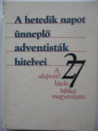 Szilvsi Jzsef szerk. - A hetedik napot nnepl adventistk hitelvei