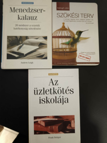 Balogh Ottó, Frank Bettger Andrew Leigh - Menedzserkalaúz+Az üzletkötés iskolája+Szökési terv