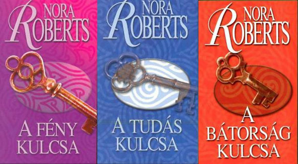 Nora Roberts - Kulcs tril�gia 1-3. (A f�ny kulcsa - A tud�s kulcsa - A b�tors�g kulcsa)