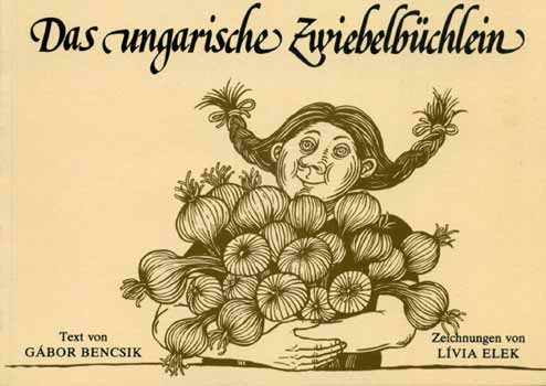 Bencsik G�bor - Das Ungarische zwiebelb�chlein (Kis k�nyv a magyar hagym�r�l)