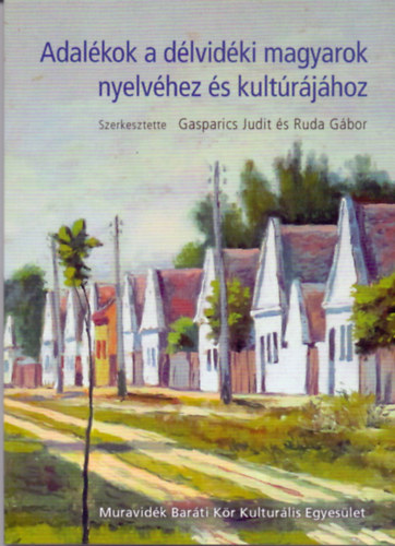 Gasparics Judit s Ruda Gbor  (szerk.) - Adalkok a dlvidki magyarok nyelvhez s kultrjhoz