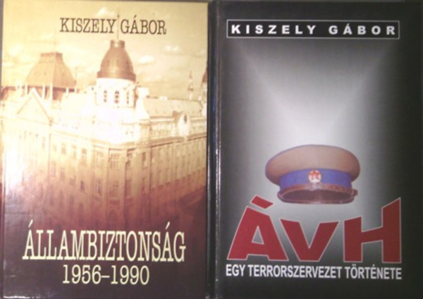 Kiszely Gábor - ÁVH - Állambiztonság 1956-1990 (2 db)