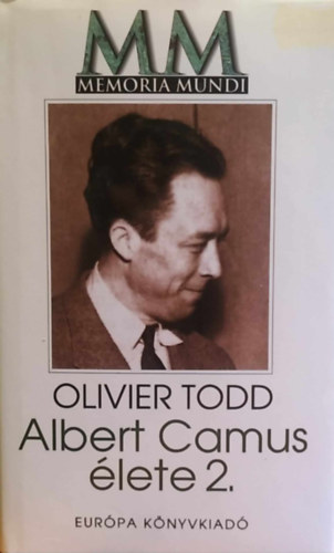 Olivier Todd - Albert Camus élete II.