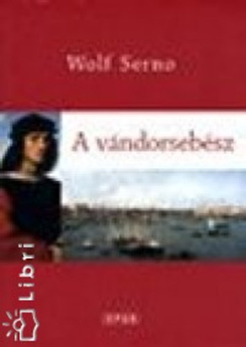 Wolf Serno - A vándorsebész