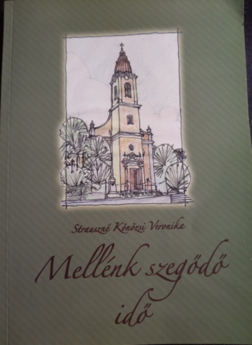 Strauszné Könözsi Veronika - Mellénk szegődő idő