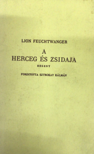 Lion Feuchtwanger - A herceg �s Zsidaja