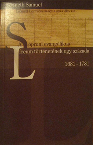 Németh Sámuel - A soproni evangélikus líceum történetének egy százada 1681-1781