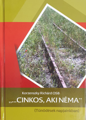 Korzenszky Richárd OSB - ...Cinkos, aki néma" (Tűnődések napjainkban)