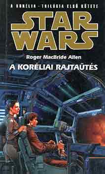 Roger Macbride Allen - Star Wars: A koréliai rajtaütés