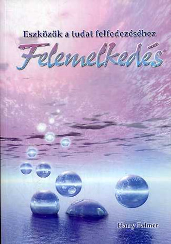 Harry Palmer - Felemelkeds. Eszkzk a tudat felfedezshez (Avatar)