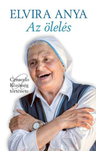 Elvira Anya - Az lels - Cenacolo Kzssg trtnete