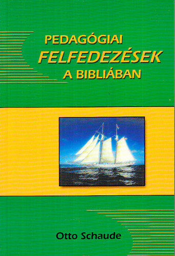 Otto Schaude - Pedag�giai felfedez�sek a Bibli�ban