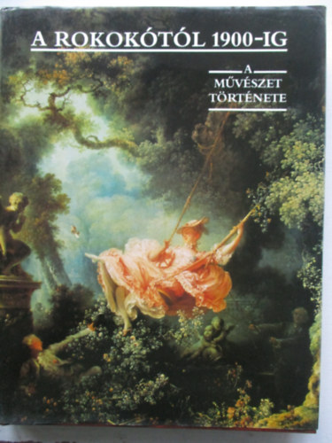 A rokokótól 1900-ig (A művészet története)