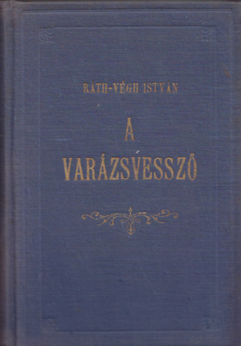 Rth-Vgh Istvn - A varzsvessz-Rgi s j babonk furcsasgok-rdekessgek (I.kiads)