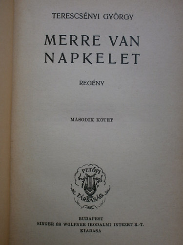 Terescs�nyi Gy�rgy - Merre van napkelet I-II.